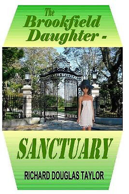 The Brookfield Daughter  Sanctuary By Richard Douglas Taylor - New Copy - 978...