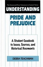 Understanding Pride and Prejudice: A Student Casebook to Issues, Sources, and...