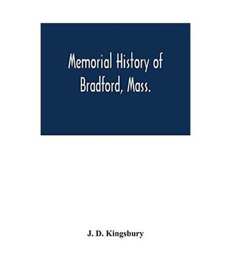 Memorial history of Bradford, Mass., J. D. Kingsbury