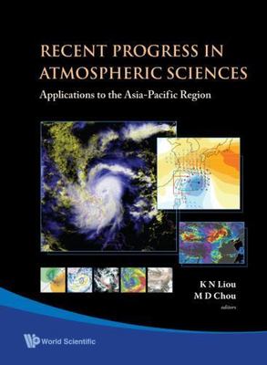 Recent Progress In Atmospheric Sciences: Applications to the Asia-pacific Region