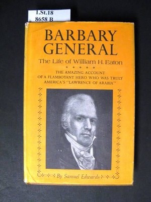 Barbary General. The Life of William H. Eaton. Edwards, Samuel.: