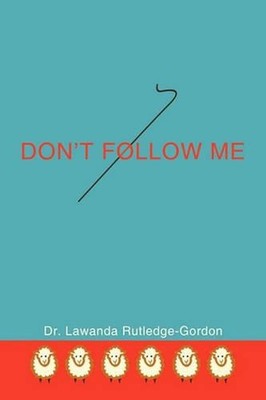 Don't Follow Me by Dr. Lawanda Rutledge-Gordon (English) Paperback Book