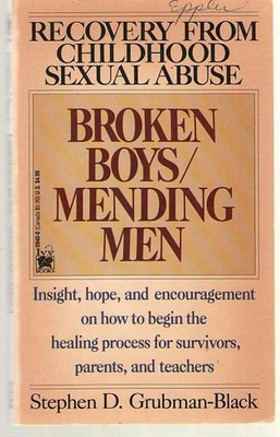 Broken Boys - Mending Men : Recovery from Childhood Sexual Abuse by Stephen...