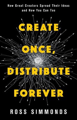 Create Once, Distribute Forever Ross Simmonds Taschenbuch Englisch 2024