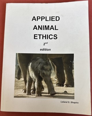Applied Animal Ethics 2nd Edition, Leland S. Shapiro- Trade Paperback