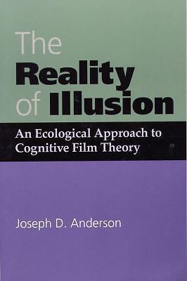 The Reality of Illusion: An Ecological Approach to Cognitive Film Theory