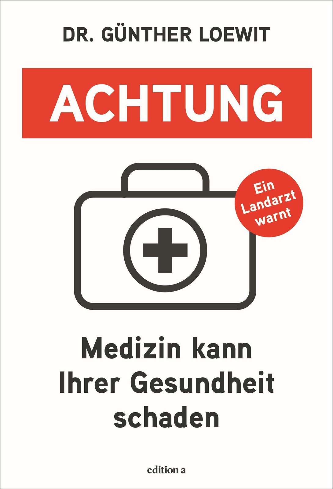 Thumbnail - Achtung, Medizin Kann Ihrer Gesundheit Schaden Günther Loewit
