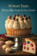 94 Sweet Treats Delicious Bakery Recipes for Every Occa -  NEW BAKTREA. PANC 202