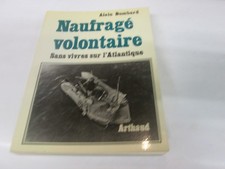 ALAIN BOMBARD ..NAUFRAGE VOLONTAIRE ..ARTHAUD..dedicé .
