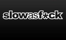 6 Slow As Fck V2 Sticker Decal Car Vinyl Jdm Illest Illmotion Stance Drift