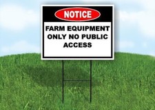Notice Farm Equipment Only No Public Access 18 in x24 in Yard Road Sign w/ Stand