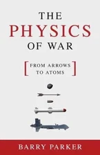 Barry Parker The Physics of War (Hardback) (UK IMPORT)