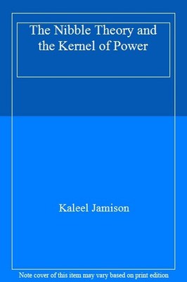 The Nibble Theory and the Kernel of Power,Kaleel Jamison