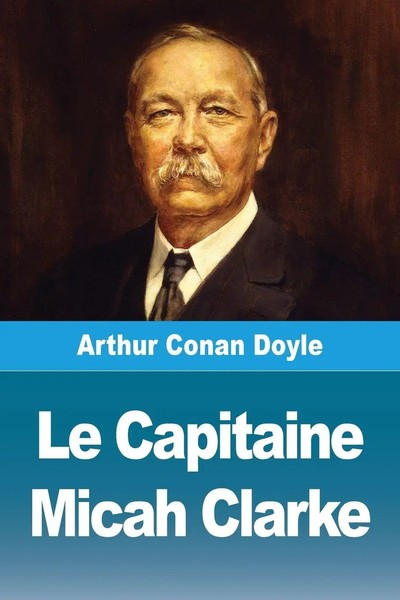 Arthur Conan Doyle | Le Capitaine Micah Clarke | Taschenbuch | FranzöSisch-image