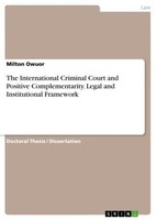 The International Criminal Court And Positive Complementarity. Legal And Institu