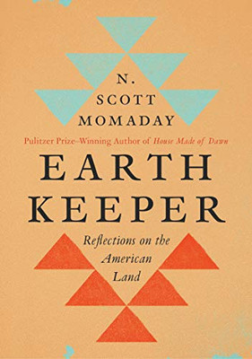 Earth Keeper: Reflections on the American Land by N. Scott Momaday NEW