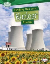 Finding Out About Nuclear Energy (Searchlight Books: What Are Energy Sources?)