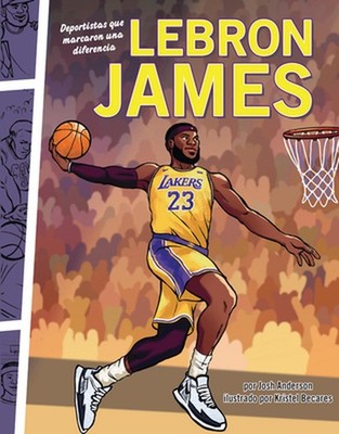 Lebron James: Deportistas Que Marcaron Una Diferencia (Athletes Who Made a Diffe