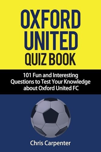 Oxford United FC Quiz Book By Chris Carpenter