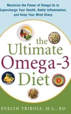 The Ultimate Omega-3 Diet: Maximize the Power of Omega-3s to Supercharge Your