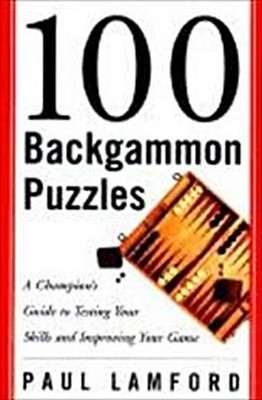 100 Backgammon Puzzles: A Champion's Guide to Testing Your Skills and Improving
