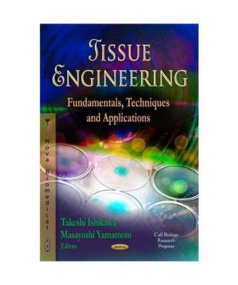 Tissue Engineering: Fundamentals, Techniques & Applications: Fundamentals, Techn