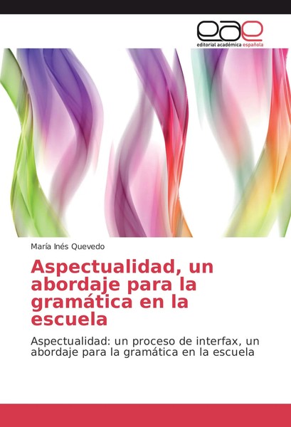 MaríA InéS Quevedo | Aspectualidad, Un Abordaje Para La GramáTica En La Escuela-image