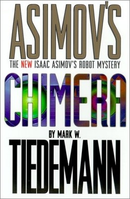 Chimera (Isaac Asimov's Robot Myste..., Tiedemann, Mark