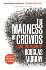 The Madness of Crowds: Gender, Race and Identity - hardcover Murray, Douglas