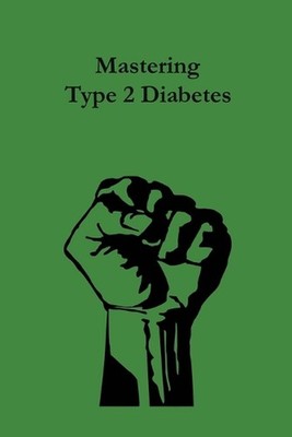 Mastering type 2 diabetes: Insulin resistance by Kay Mae Paperback Book