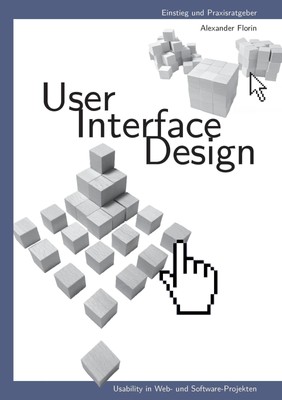 User - Interface - Design Usability in Web- und Software-Projekten Florin Buch