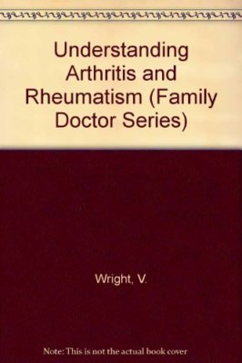 UNDERSTANDING ARTHRITIS AND RHEUMATISM (FAMILY DOCTOR S.) By TON