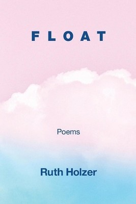 Float by Ruth Holzer Paperback Book