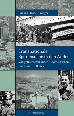 Juliana Ströbele-Gregor Transnationale Spurensuche in den Anden