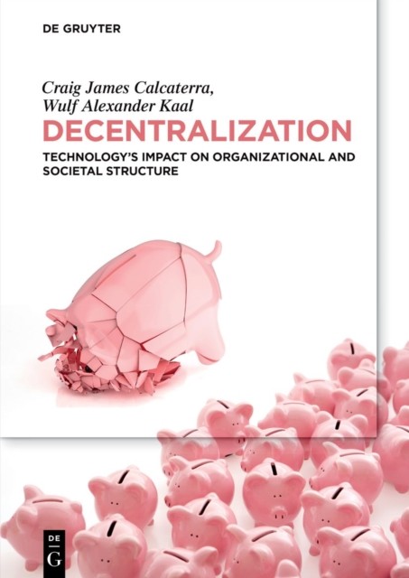 Decentralization: Technology’s Impact on  by Craig Calcaterra PAPERBACK