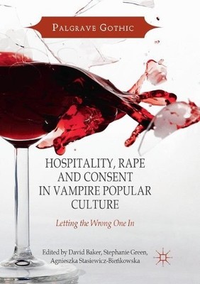 Hospitality, Rape and Consent in Vampire Popular Culture - 9783319873947