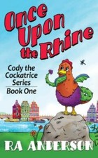 Once Upon the Rhine: Cody the Cockatrice Series Book One by Anderson, Ra