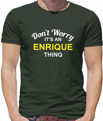 Don't Worry It's an ENRIQUE Thing! - Herren T-Shirt - Nachname individuell Name Familie