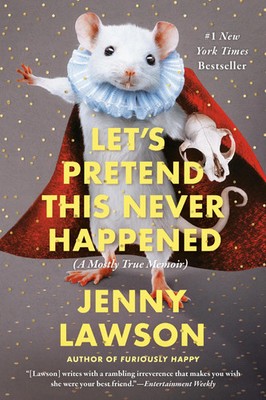 Let's Pretend This Never Happened | A Mostly True Memoir | Jenny Lawson | Buch