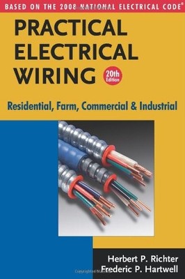 Practical Electrical Wiring: Residential, Farm, Commercial and Industrial: B...