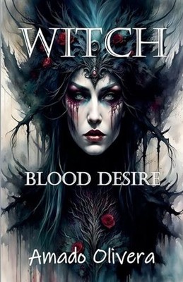 Witch Blood Desire by Amado Olivera Paperback Book
