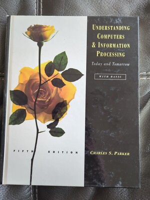 Understanding Computers & Information Processing Today and Tomorrow 5th Edition