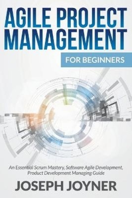 Agile Project Management For Beginners: An Essential Scrum Mastery, Software