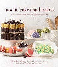 Mochi, Cakes and Bakes: Simple Yet Exquisite Desserts with Ube, Yuzu, Matcha and