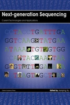 Next-Generation Sequencing : Current Technologies and Applications, Hardcover...