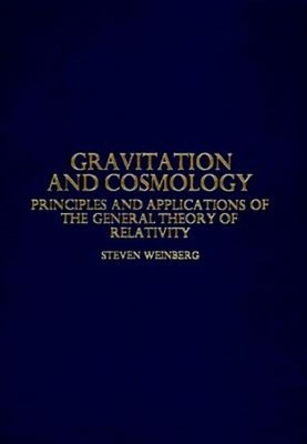 Gravitation and Cosmology : Principles and Applications of the Ge