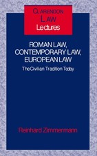 ROMAN LAW, CONTEMPORARY LAW, EUROPEAN LAW: THE CIVILIAN TRAD... Reinhard Zimmerm