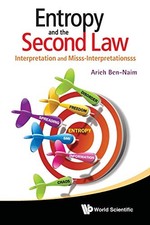 ENTROPY AND THE SECOND LAW: INTERPRETATION AND By Arieh Ben-naim
