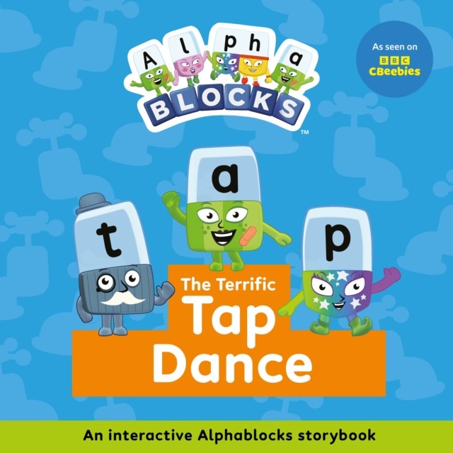 The Terrific Tap Dance An Interactive Alphablocks Story by Alphablocks PAPERBACK