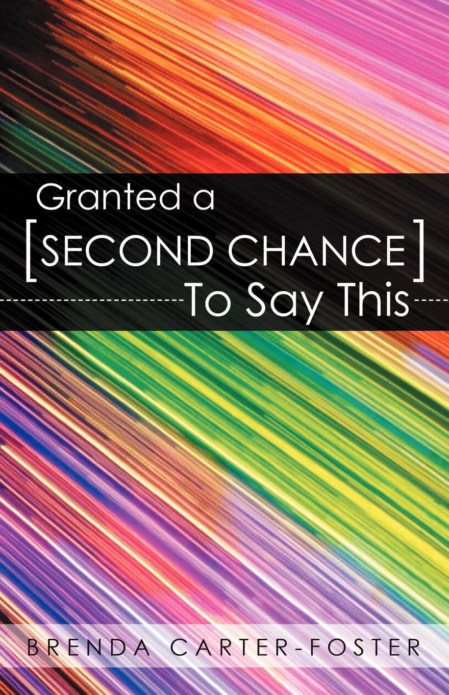Brenda Carter-foster | Granted A Second Chance To Say This |